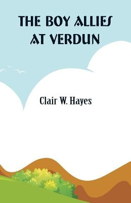 The Boy Allies At Verdun by Hayes, Clair W.