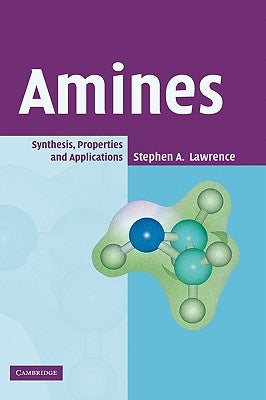 Amines: Synthesis, Properties and Applications by Lawrence, Stephen A.