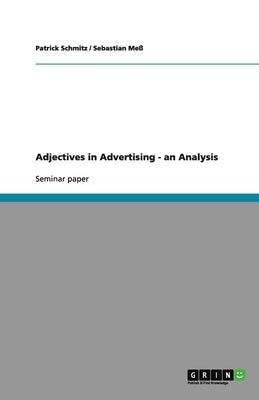 Adjectives in Advertising - an Analysis by Schmitz, Patrick