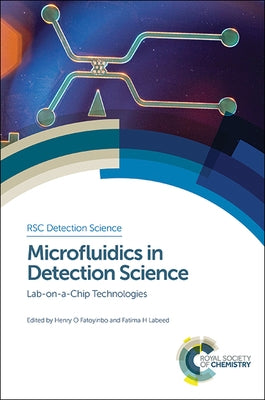 Microfluidics in Detection Science: Lab-On-A-Chip Technologies by Labeed, Fatima H.