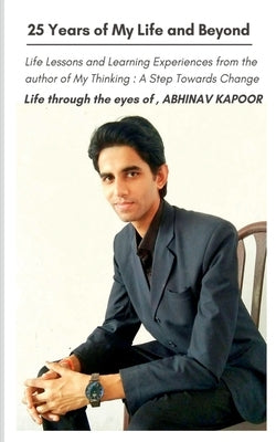 25 Years of My Life and Beyond by Kapoor, Abhinav