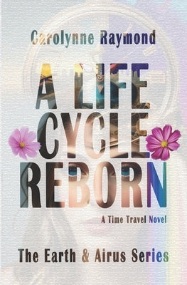 A Life Cycle Reborn by Raymond, Carolynne