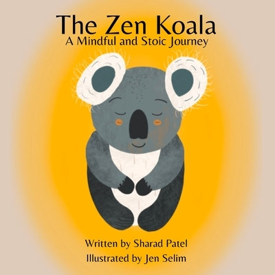 The Zen Koala: A Mindful and Stoic Journey by Selim, Jen