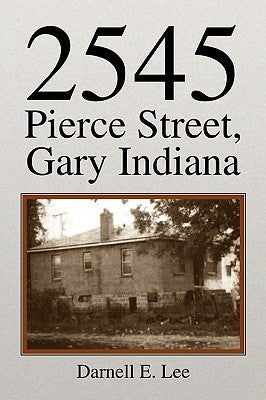 2545 Pierce Street, Gary Indiana by Lee, Darnell E.