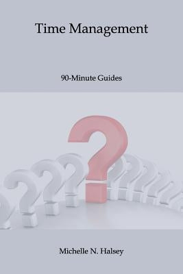 Time Management by Halsey Pmp, Michelle N.
