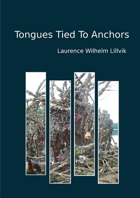 Tongues Tied To Anchors by Lillvik, Laurence