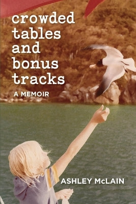 Crowded Tables and Bonus Tracks: A Memoir by McLain, Ashley