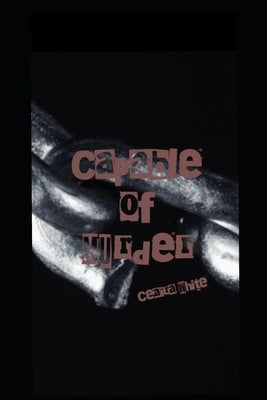 Capable of Murder by White, Ceaira