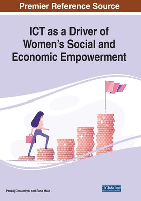 ICT as a Driver of Women's Social and Economic Empowerment by Dhaundiyal, Pankaj