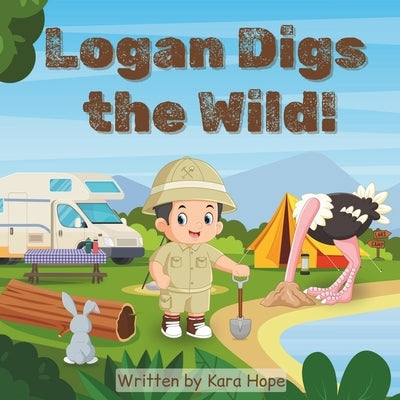 Logan Digs the Wild! by Hope, Kara