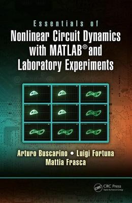 Essentials of Nonlinear Circuit Dynamics with Matlab(r) and Laboratory Experiments by Buscarino, Arturo