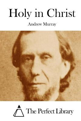 Holy in Christ by The Perfect Library