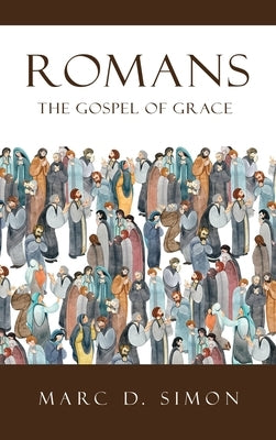 Romans: The Gospel of Grace by Simon, Marc D.