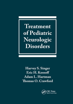 Treatment of Pediatric Neurologic Disorders by Singer, Harvey S.