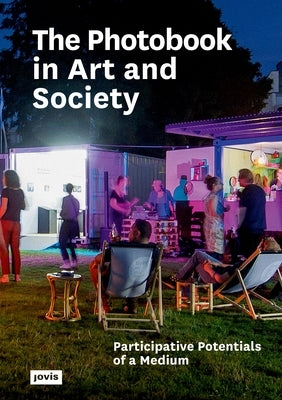 The Photobook in Art and Society: Participative Potentials of a Medium by Gilberger, Ruth