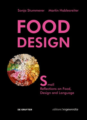 Food Design Small: Reflections on Food, Design and Language by Stummerer, Sonja