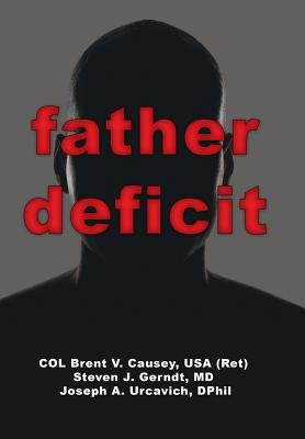 Father Deficit by Causey, USA (Ret) Col Brent V. Causey