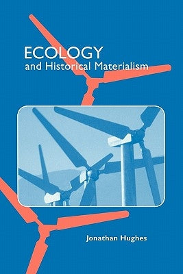 Ecology and Historical Materialism by Hughes, Jonathan