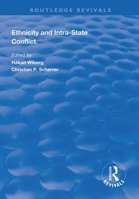 Ethnicity and Intra-State Conflict: Types, Causes and Peace Strategies by Wiberg, Håkan