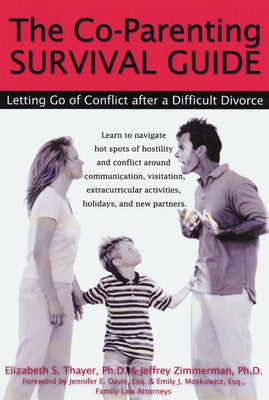 The Co-Parenting Survival Guide: Letting Go of Conflict After a Difficult Divorce by Thayer, Elizabeth