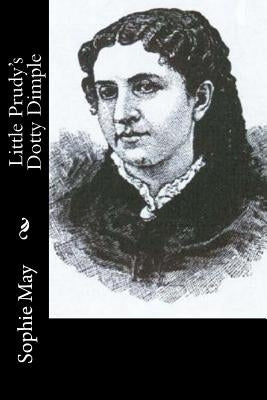 Little Prudy's Dotty Dimple by May, Sophie