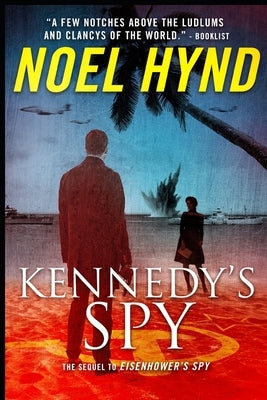 Kennedy's Spy: A Spy Story by Hynd, Noel