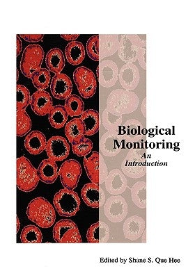 Biological Monitoring: An Introduction by Hee, Shane Que