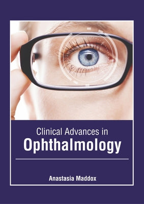 Clinical Advances in Ophthalmology by Maddox, Anastasia