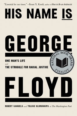 His Name Is George Floyd: One Man's Life and the Struggle for Racial Justice by Samuels, Robert