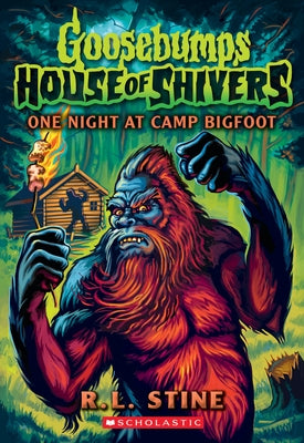 One Night at Camp Bigfoot (Goosebumps House of Shivers #6) by Stine, R. L.