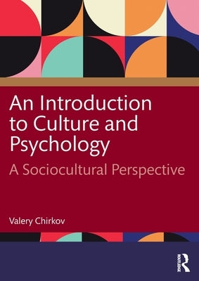 An Introduction to Culture and Psychology: A Sociocultural Perspective by Chirkov, Valery