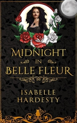 Midnight In Belle Fleur: The Witching Hour by Hardesty, Isabelle