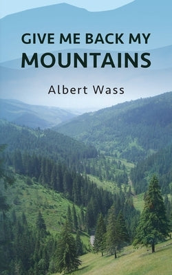 Give Me Back My Mountains by Wass, Albert