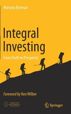 Integral Investing: From Profit to Prosperity by Bozesan, Mariana