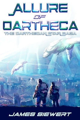 Allure of Oartheca: Book One of the Oarthecan Star Saga by Siewert, James