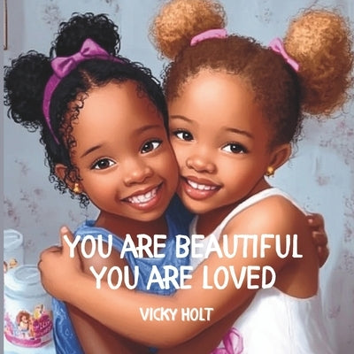 You are beautiful, You are loved by Holt, Vicky