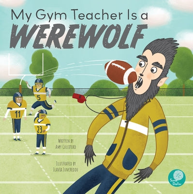 My Gym Teacher Is a Werewolf by Culliford, Amy