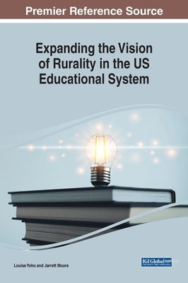 Expanding the Vision of Rurality in the US Educational System by Moore, Jarrett