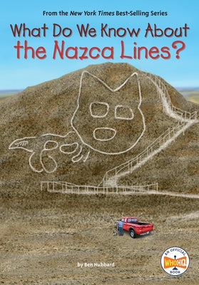 What Do We Know about the Nazca Lines? by Hubbard, Ben