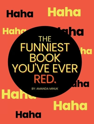 The Funniest Book You've Ever Red by Minuk, Amanda