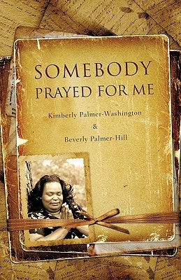 Somebody Prayed for Me by Palmer-Washington, Kimberly