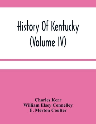 History Of Kentucky (Volume Iv) by Kerr, Charles