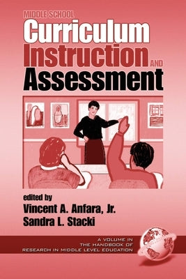 Middle School Curriculum Instruction and Assessment by Anfara, Vincent A.