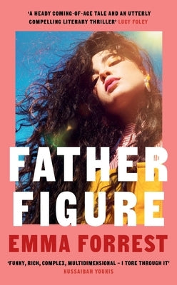 Father Figure: A Gripping Coming-Of-Age Story about Longing and London by Forrest, Emma