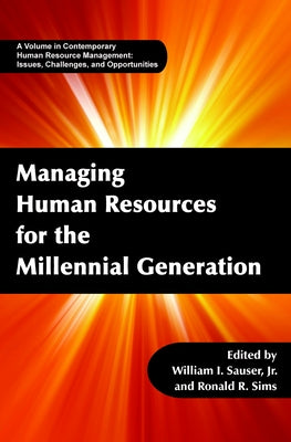Managing Human Resources for the Millennial Generation by Sauser, William I.