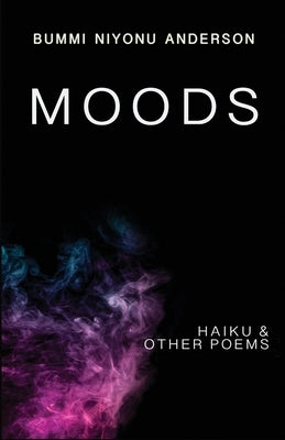 Moods: Haiku and Other Poems by Anderson, Bummi Niyonu
