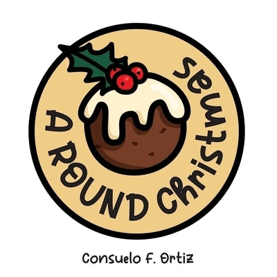A Round Christmas Board Book by Ortiz, Consuelo F.