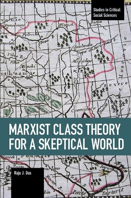 Marxist Class Theory for a Skeptical World by Das, Raju J.