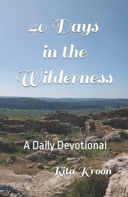 40 Days in the Wilderness by Kroon, Rita