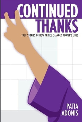 Continued Thanks: True Stories of How Prince Changed People's Lives by Hart, Marco 't